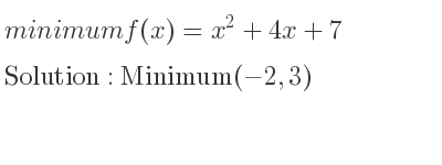 The minimum f(x)=x^2+4x+7 is Minimum(-2,3)